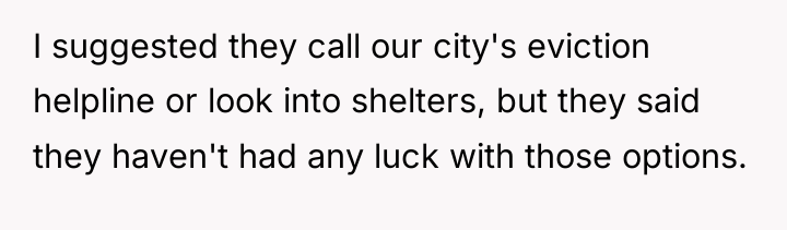 I suggested they call our city's eviction helpline or look...