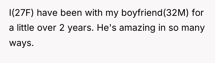 I(27F) have been with my boyfriend(32M) for a little over...