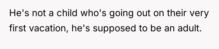 He's not a child who's going out on their very...