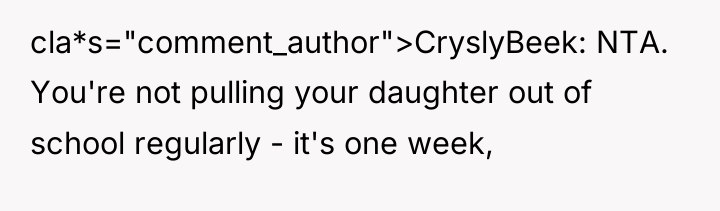 cla*s="comment_author">CryslyBeek: NTA. You're not pulling your daughter out of school...