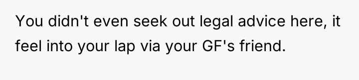 You didn't even seek out legal advice here, it feel...