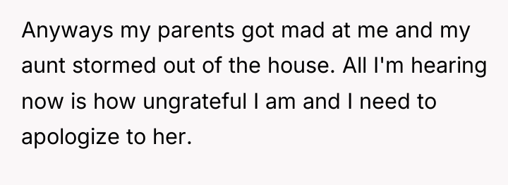 Anyways my parents got mad at me and my aunt...