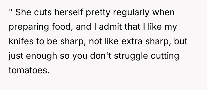 " She cuts herself pretty regularly when preparing food, and...