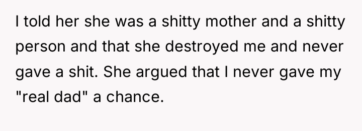 I told her she was a shitty mother and a...