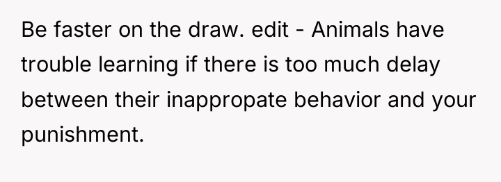 Be faster on the draw. edit - Animals have trouble...