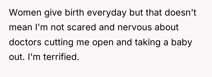 Women give birth everyday but that doesn't mean I'm not...