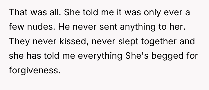 That was all. She told me it was only ever...
