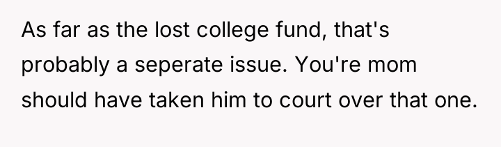 As far as the lost college fund, that's probably a...