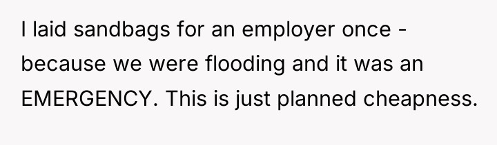 I laid sandbags for an employer once - because we...