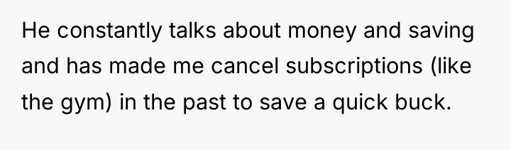 He constantly talks about money and saving and has made...
