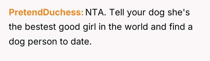 PretendDuchess NTA. Tell your dog she's the bestest good girl...
