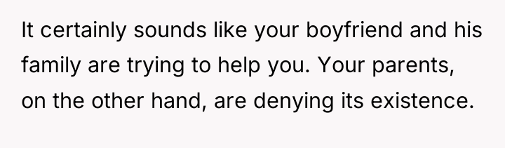 It certainly sounds like your boyfriend and his family are...