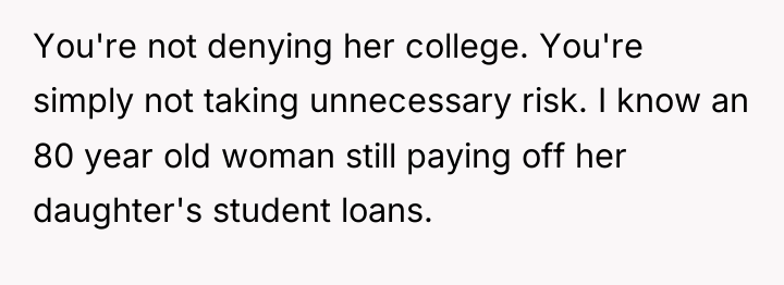 You're not denying her college. You're simply not taking unnecessary...