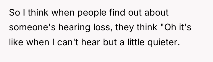 So I think when people find out about someone's hearing...