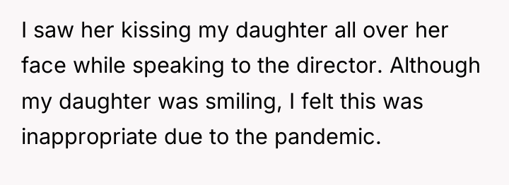 I saw her kissing my daughter all over her face...