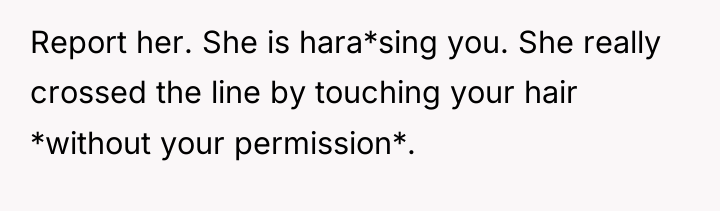 Report her. She is hara*sing you. She really crossed the...