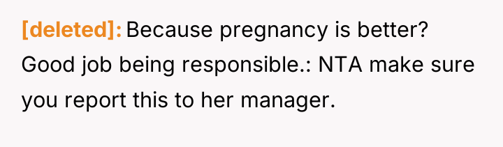 [deleted] Because pregnancy is better? Good job being responsible.: NTA...