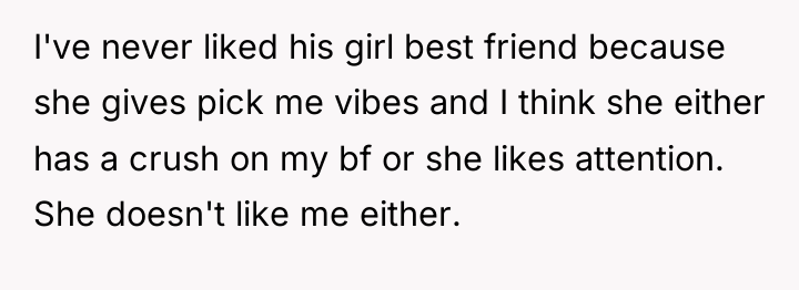 I've never liked his girl best friend because she gives...