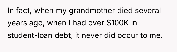 In fact, when my grandmother died several years ago, when...