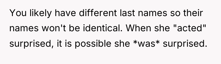 You likely have different last names so their names won't...