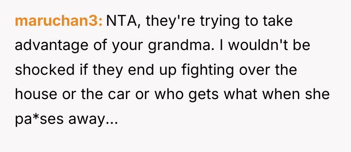 maruchan3 NTA, they're trying to take advantage of your grandma....