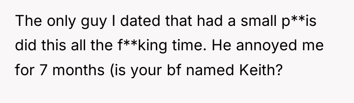 The only guy I dated that had a small p**is...