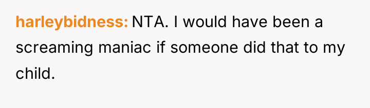 harleybidness NTA. I would have been a screaming maniac if...