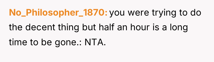 No_Philosopher_1870 you were trying to do the decent thing but...