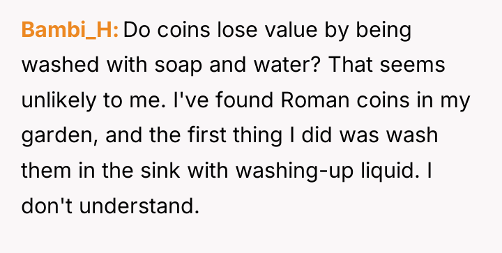 Bambi_H Do coins lose value by being washed with soap...