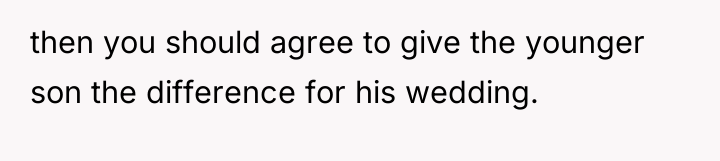 then you should agree to give the younger son the...