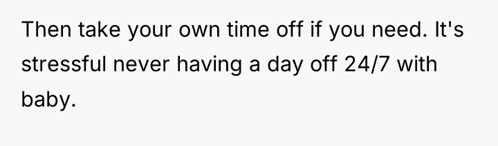 Then take your own time off if you need. It's...