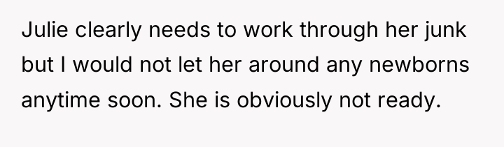 Julie clearly needs to work through her junk but I...