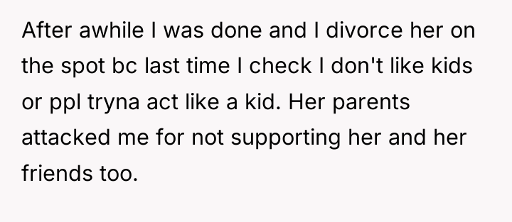 After awhile I was done and I divorce her on...