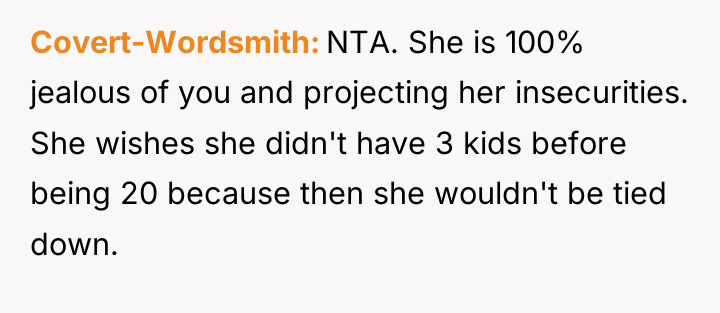 Covert-Wordsmith NTA. She is 100% jealous of you and projecting...