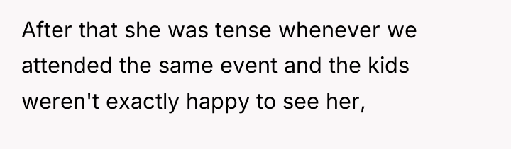 After that she was tense whenever we attended the same...