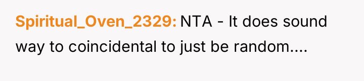 Spiritual_Oven_2329 NTA - It does sound way to coincidental to...