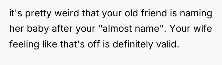 it's pretty weird that your old friend is naming her...