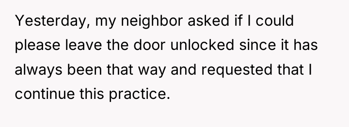Yesterday, my neighbor asked if I could please leave the...