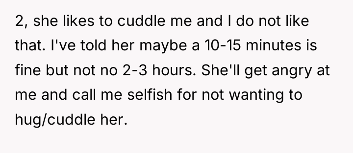 2, she likes to cuddle me and I do not...