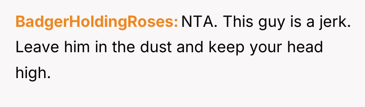 BadgerHoldingRoses NTA. This guy is a jerk. Leave him in...