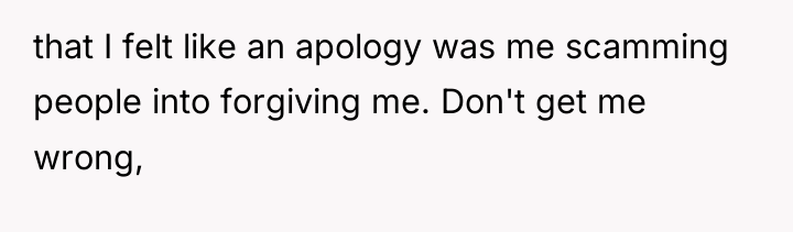 that I felt like an apology was me scamming people...