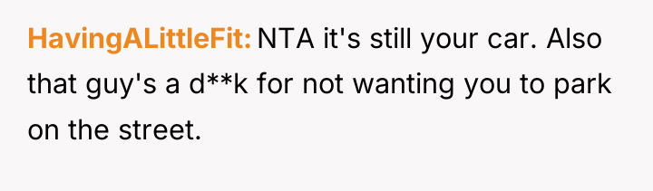 HavingALittleFit NTA it's still your car. Also that guy's a...