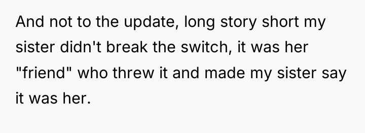 And not to the update, long story short my sister...