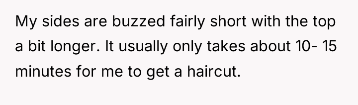 My sides are buzzed fairly short with the top a...