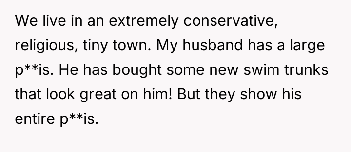 We live in an extremely conservative, religious, tiny town. My...