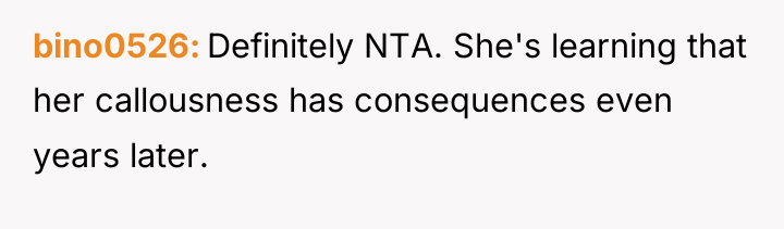 bino0526 Definitely NTA. She's learning that her callousness has consequences...