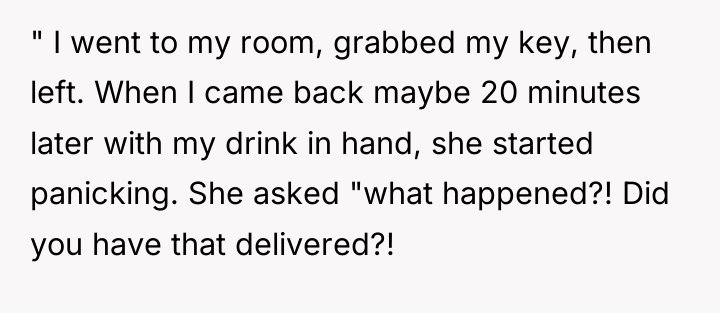 " I went to my room, grabbed my key, then...