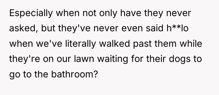 Especially when not only have they never asked, but they've...