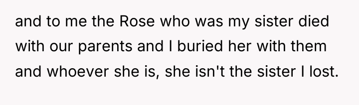 and to me the Rose who was my sister died...