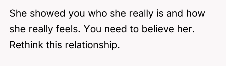 She showed you who she really is and how she...